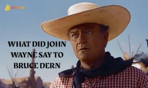 what did john wayne say to bruce dern