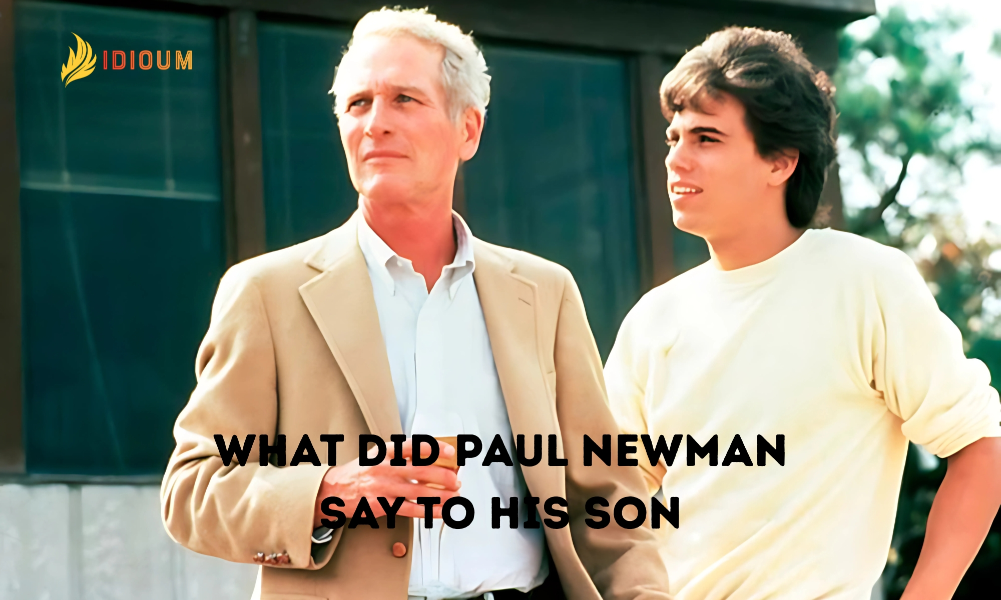 what did paul newman say to his son