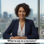 what to say to a recruiter